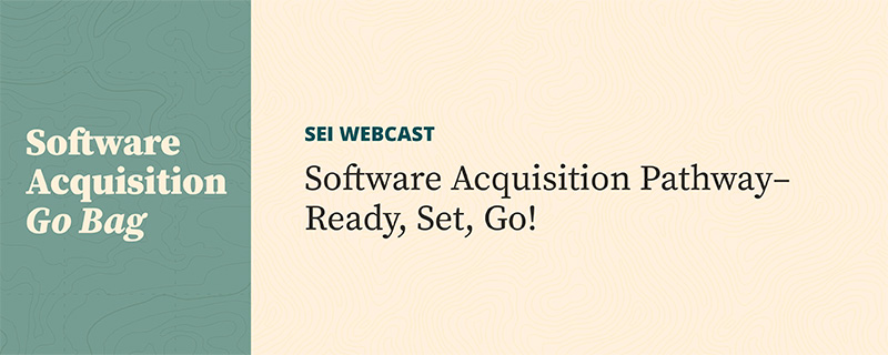 Software Acquisition 
Pathway: Ready, Set, 
Go!